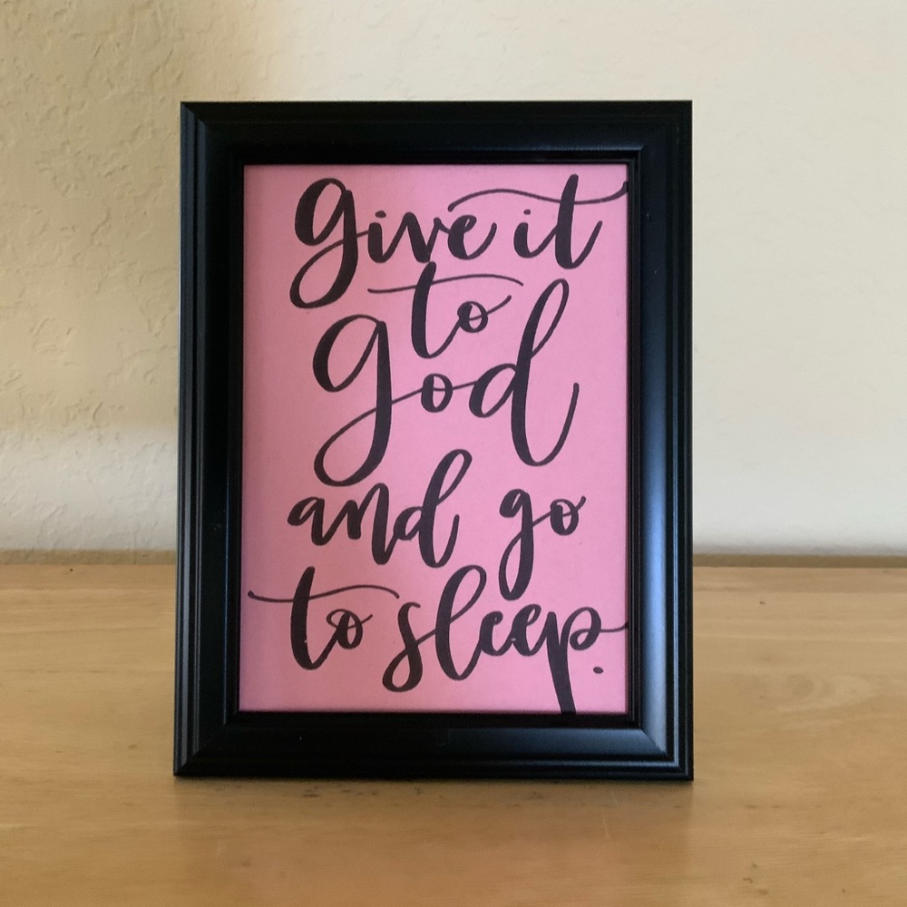 Farmhouse Give it to god and sleep picture 5x7 w/frame